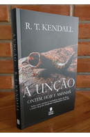 A Unção Ontem, Hoje e Amanhã | R. T. Kendall