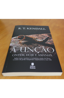 A Unção Ontem, Hoje e Amanhã | R. T. Kendall