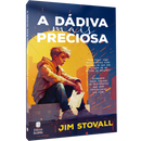 A Dádiva mais Preciosa | Jim Stovall