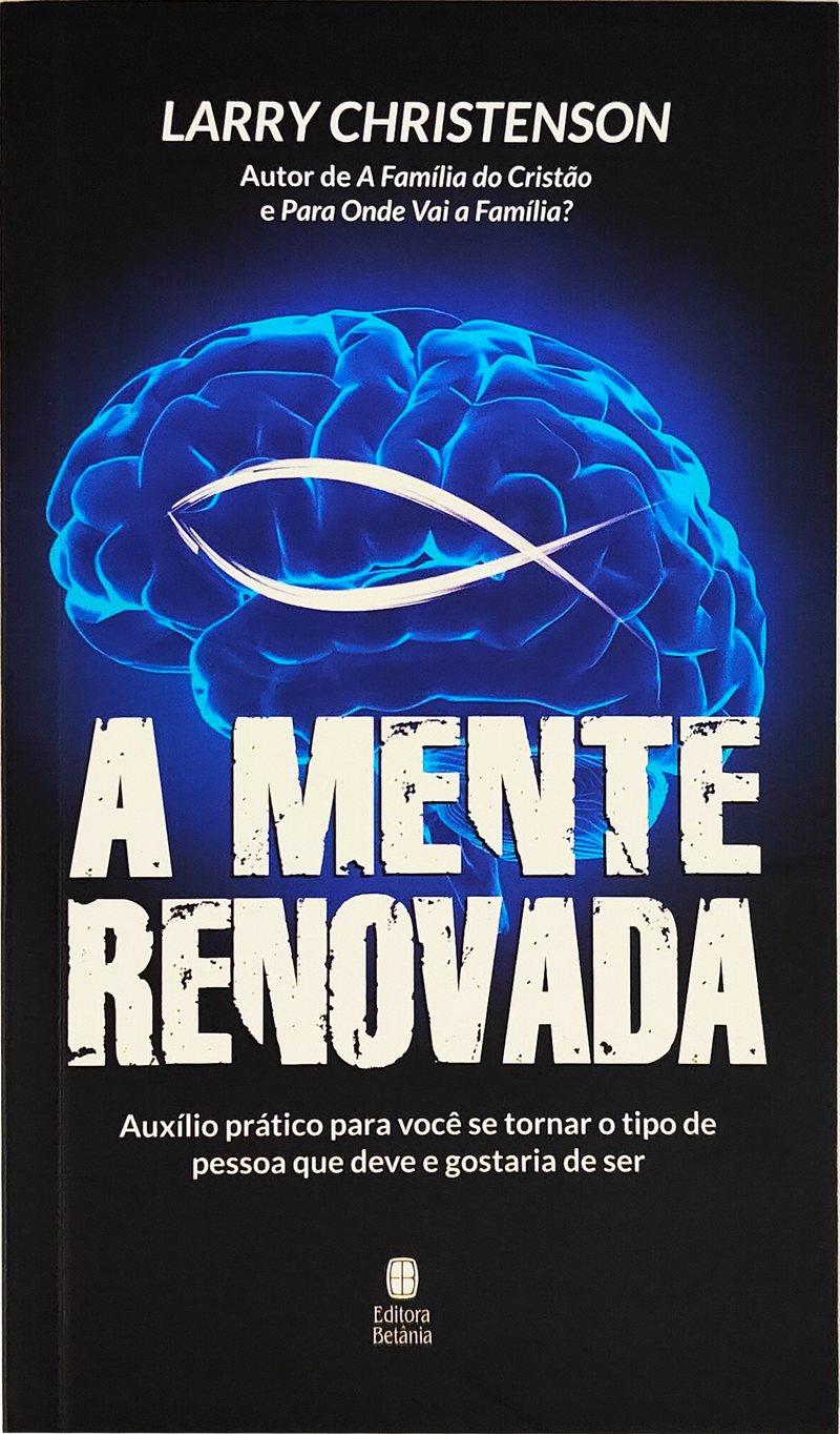 A Mente Renovada | Larry Christenson
