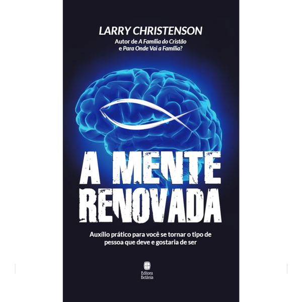 A Mente Renovada | Larry Christenson