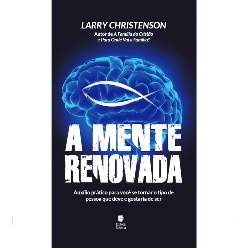 A Mente Renovada | Larry Christenson