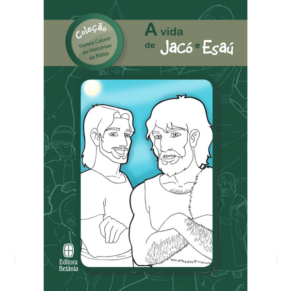Livro Para Colorir | A Vida de Jacó e Esaú | Editora Betânia