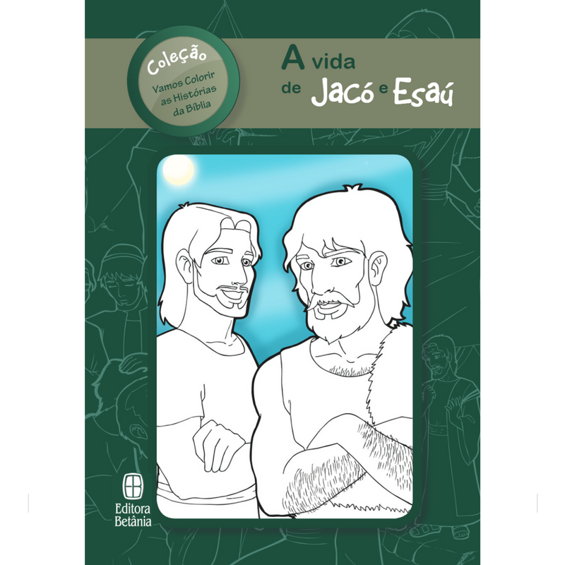 Livro Para Colorir | A Vida de Jacó e Esaú | Editora Betânia