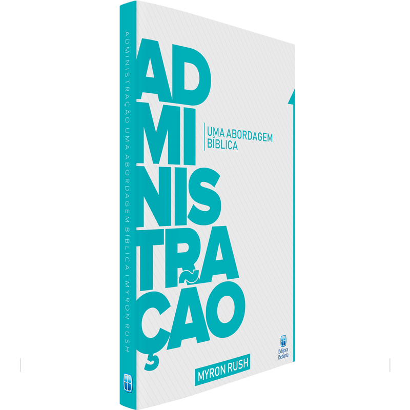 Administração: Uma Abordagem Bíblica | Myron Rush