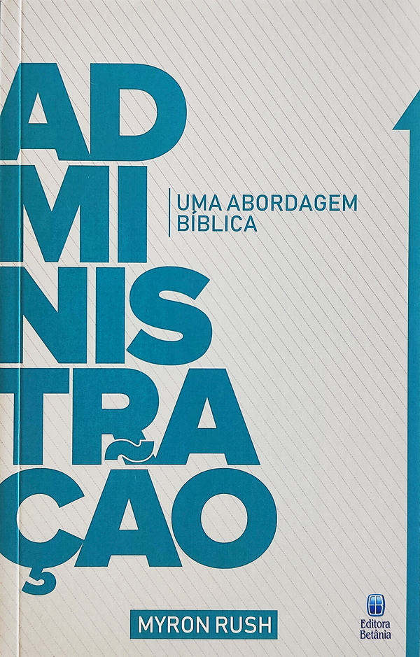 Administração: Uma Abordagem Bíblica | Myron Rush