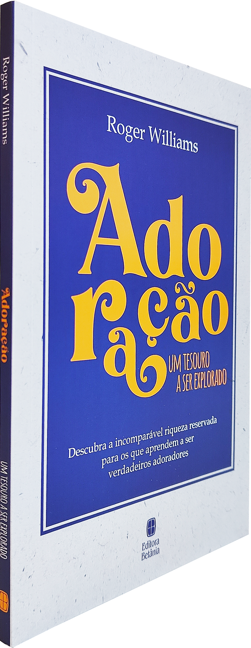Adoração: Um Tesouro a Ser Explorado | Roger Willians