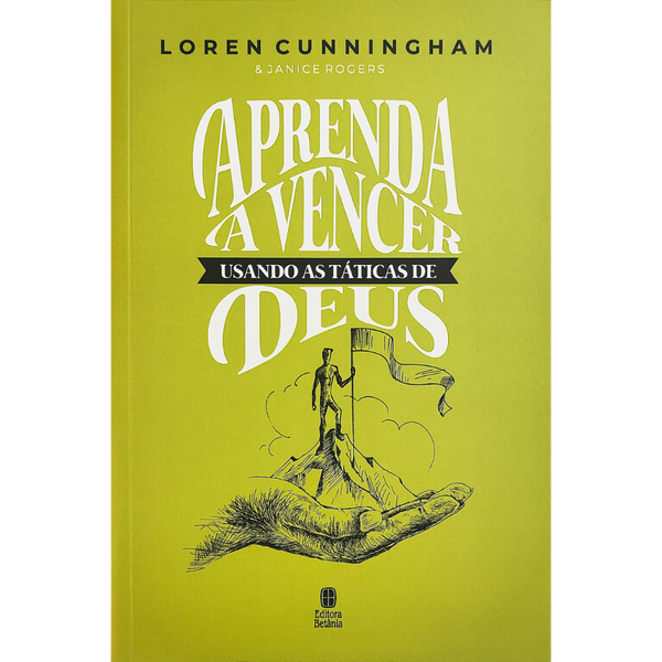 Aprenda a Vencer Usando as Táticas de Deus | Loren Cunningham & Janice Rogers