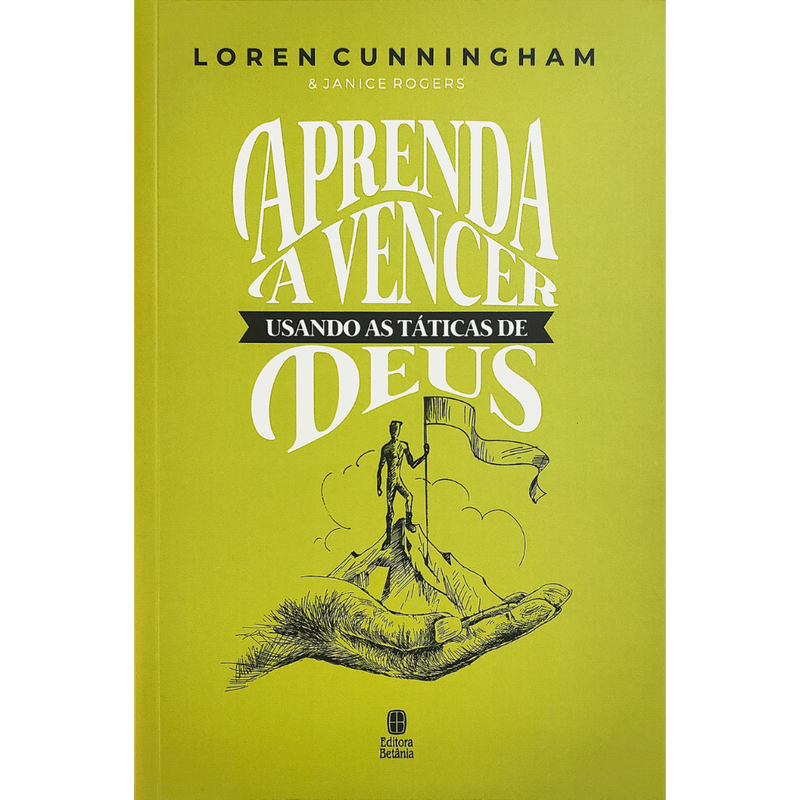 Aprenda a Vencer Usando as Táticas de Deus | Loren Cunningham & Janice Rogers