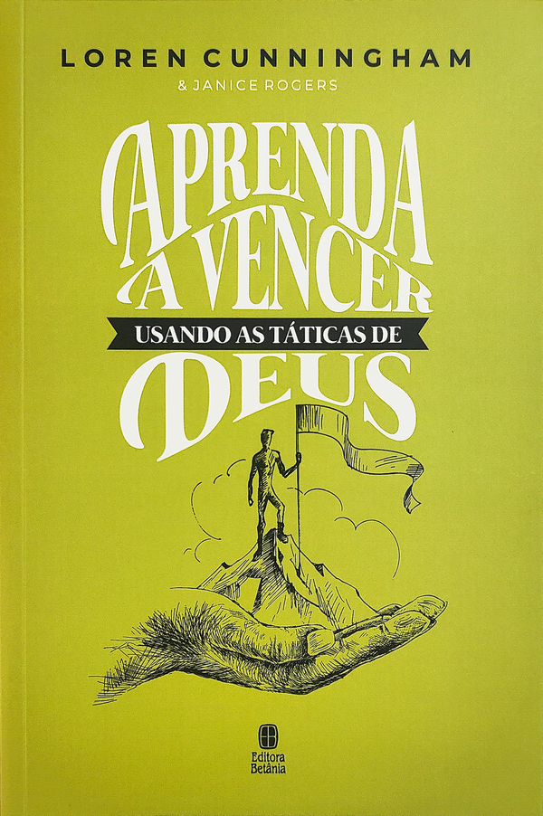 Aprenda a Vencer Usando as Táticas de Deus | Loren Cunningham & Janice Rogers