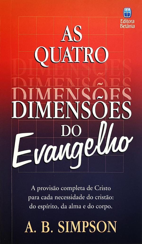 As Quatro Dimensões do Evangelho | A. B. Simpsom