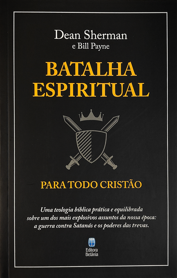 Batalha Espiritual Para Todo Cristão | Dean Sherman e Bill Payne