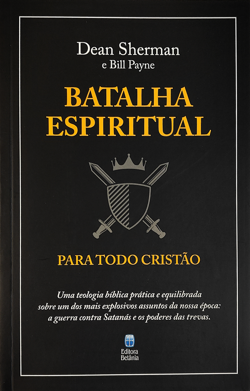 Batalha Espiritual Para Todo Cristão | Dean Sherman e Bill Payne