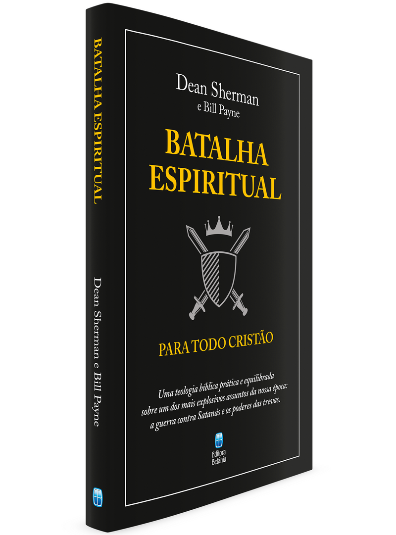 Batalha Espiritual Para Todo Cristão | Dean Sherman e Bill Payne