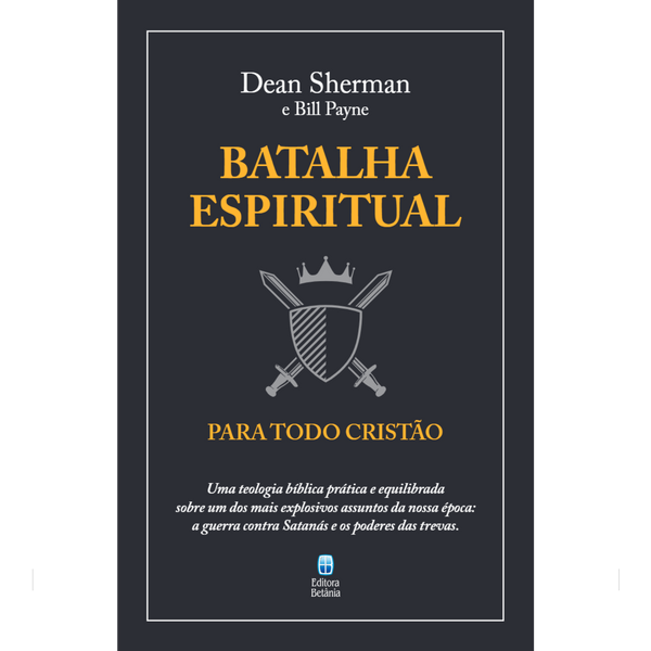 Batalha Espiritual Para Todo Cristão | Dean Sherman e Bill Payne