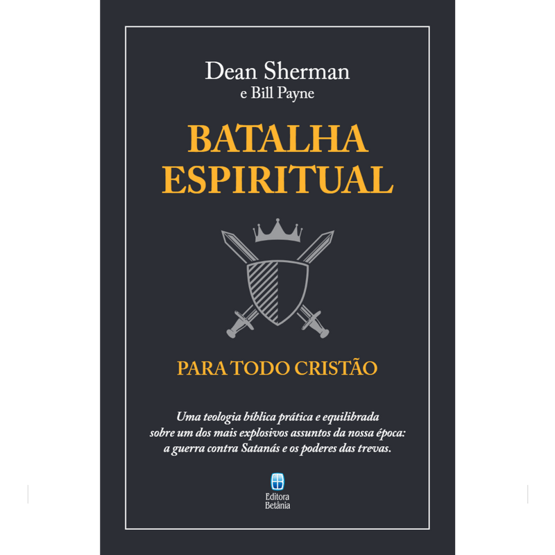 Batalha Espiritual Para Todo Cristão | Dean Sherman e Bill Payne