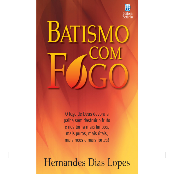 Batismo com Fogo | Hernandes Dias Lopes