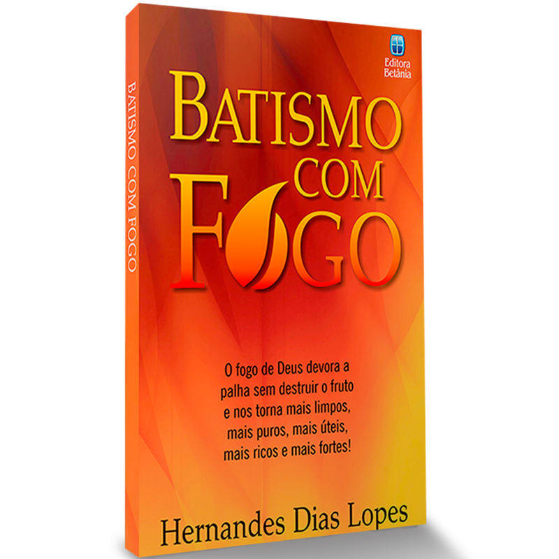 Batismo com Fogo | Hernandes Dias Lopes