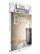Como Acertar Depois que Você já Errou | Gary J. Oliver