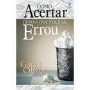 Como Acertar Depois que Você já Errou | Gary J. Oliver