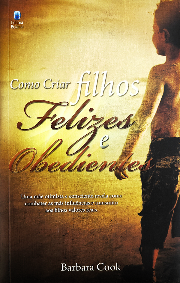 Como Criar Filhos Felizes e Obedientes | Barbara Cook