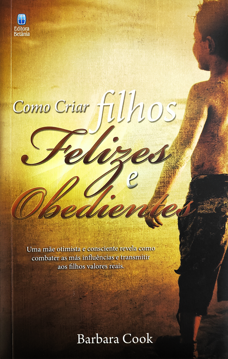 Como Criar Filhos Felizes e Obedientes | Barbara Cook