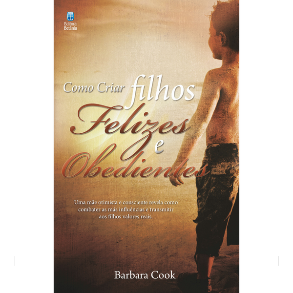 Como Criar Filhos Felizes e Obedientes | Barbara Cook
