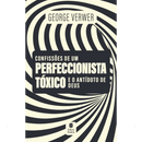 Confissões de um Perfeccionista Tóxico e o Antídoto de Deus | George Verwer