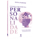 Conheça Melhor Sua Personalidade | Donna Partow