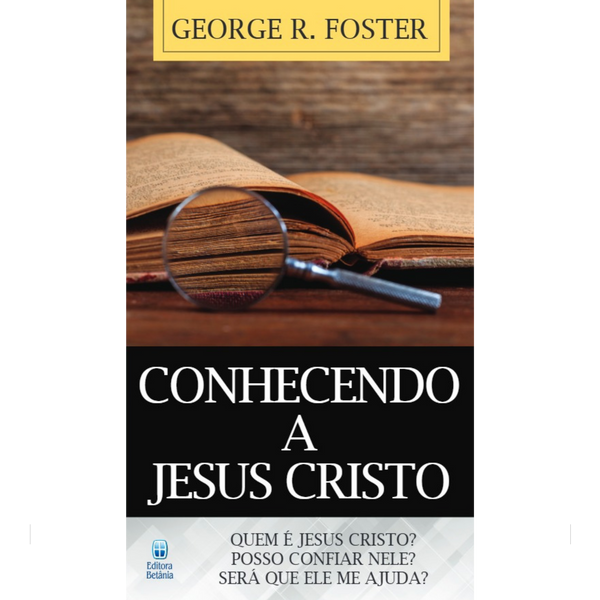 LIVRETE | Conhecendo a Jesus Cristo | George Foster