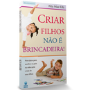 Criar Filhos Não é Brincadeira! | Alta Mae Erb