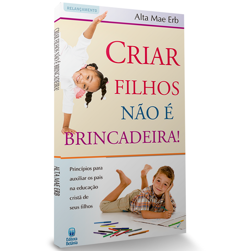 Criar Filhos Não é Brincadeira! | Alta Mae Erb
