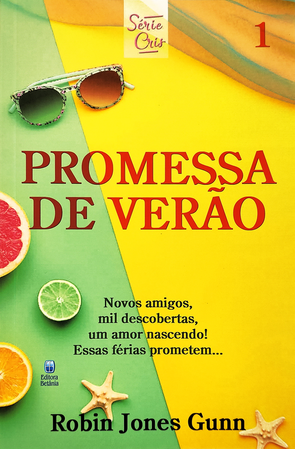 Cris Vol. 01 | Promessa de Verão | Robin Jones Gunn | Nova Edição