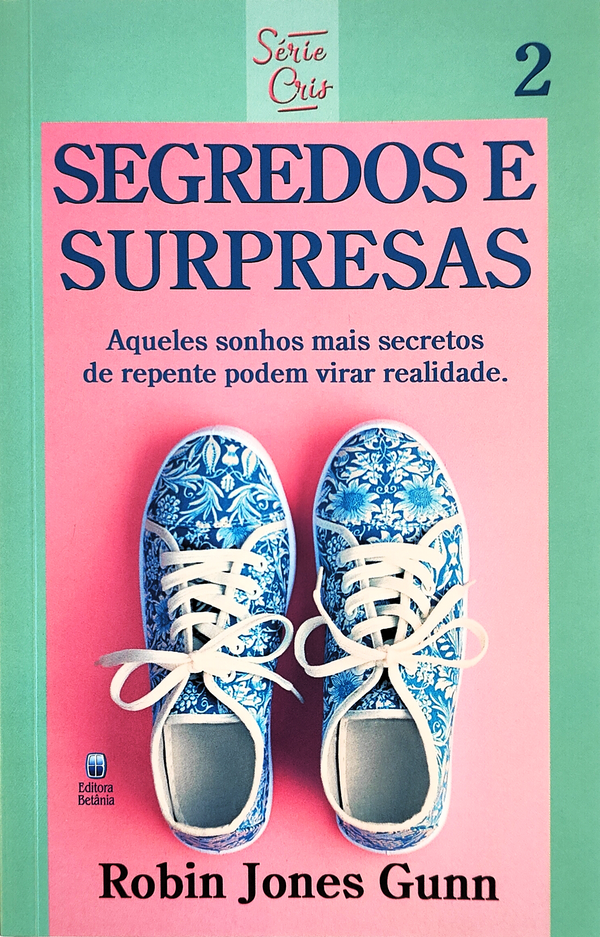 Cris Vol. 02 | Segredos e Surpresas | Robin Jones Gunn | Nova Edição