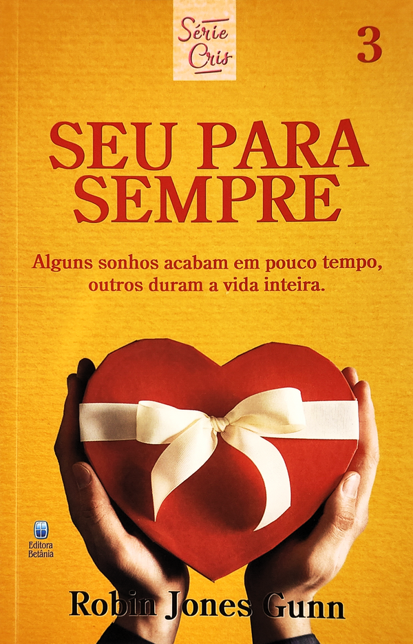 Cris Vol. 03 | Seu Para Sempre | Robin Jones Gunn | Nova Edição