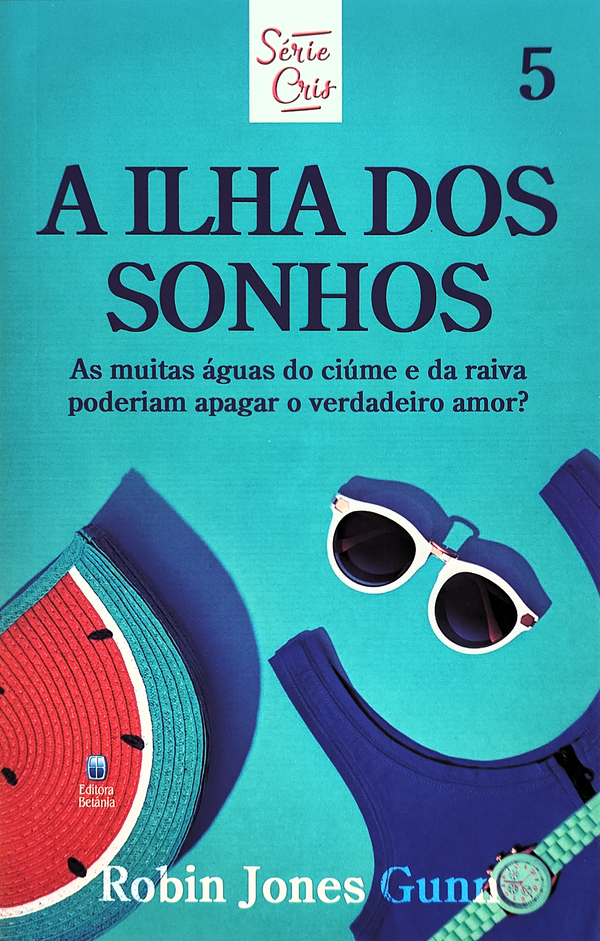 Cris Vol. 05 | A Ilha dos Sonhos | Robin Jones Gunn | Nova Edição