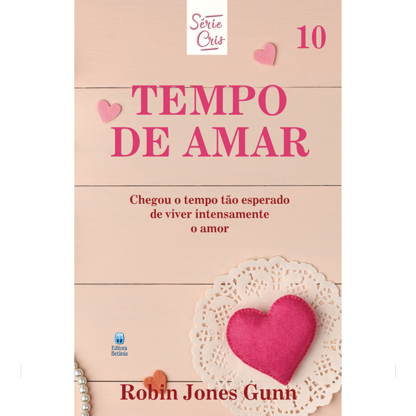 Cris Vol. 10 | Tempo de Amar | Robin Jones Gunn | Nova Edição
