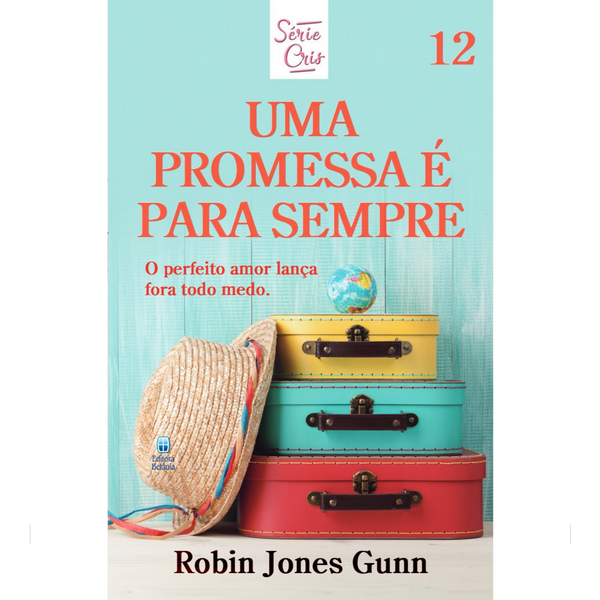 Cris Vol. 12 | Uma Promessa é Para Sempre | Robin Jones Gunn | Nova Edição
