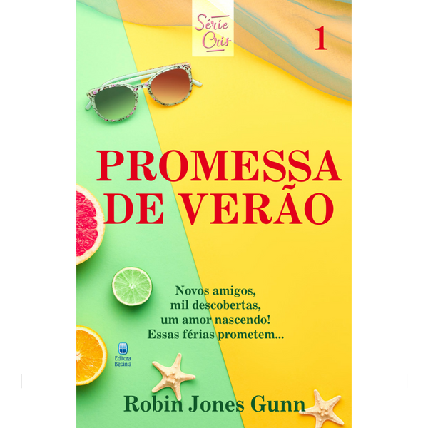 Cris Vol. 01 | Promessa de Verão | Robin Jones Gunn | Nova Edição