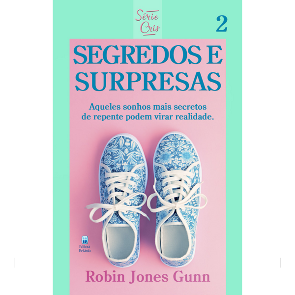 Cris Vol. 02 | Segredos e Surpresas | Robin Jones Gunn | Nova Edição