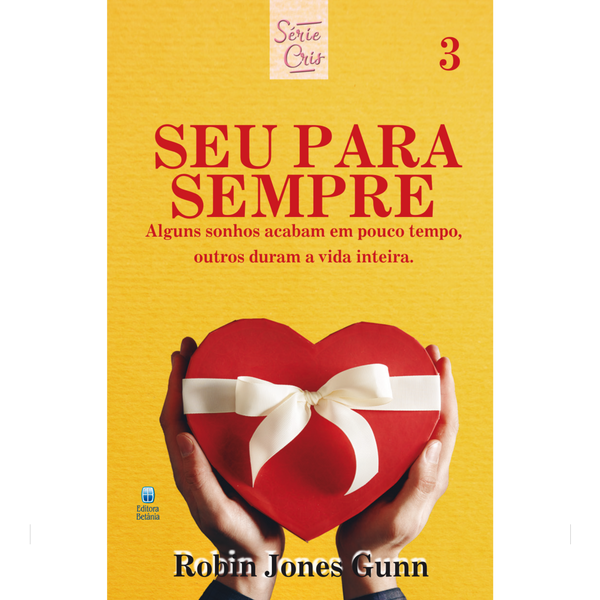 Cris Vol. 03 | Seu Para Sempre | Robin Jones Gunn | Nova Edição