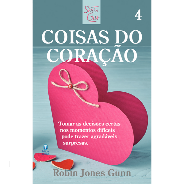 Cris Vol. 04 | Coisas do Coração | Robin Jones Gunn | Nova Edição