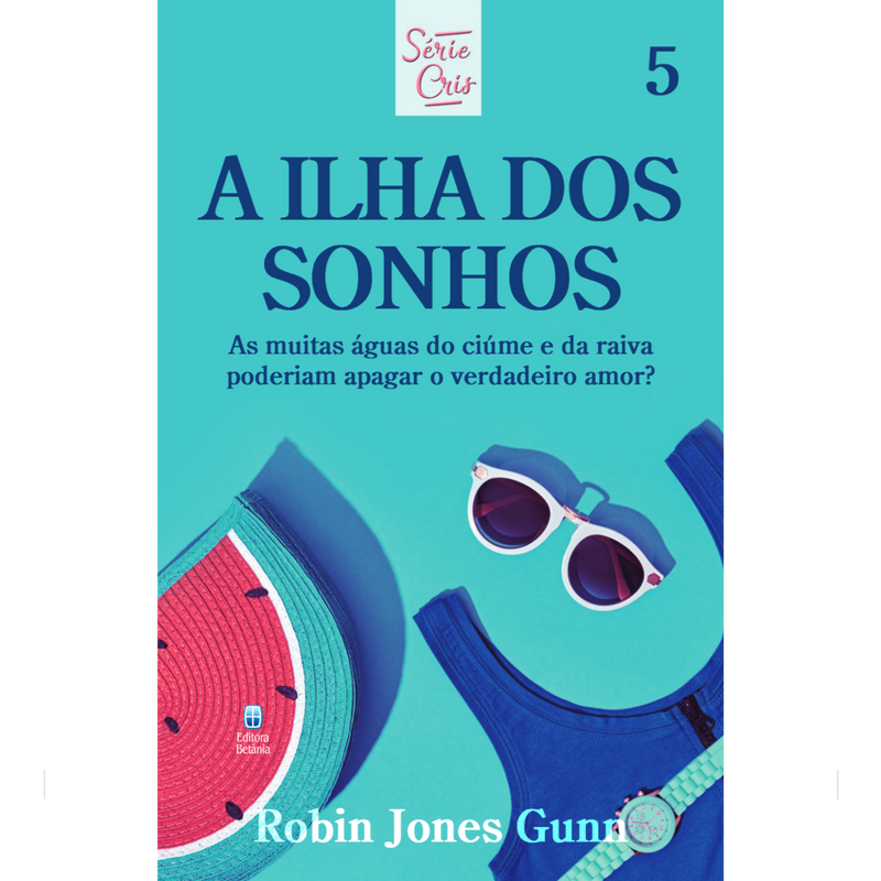 Cris Vol. 05 | A Ilha dos Sonhos | Robin Jones Gunn | Nova Edição