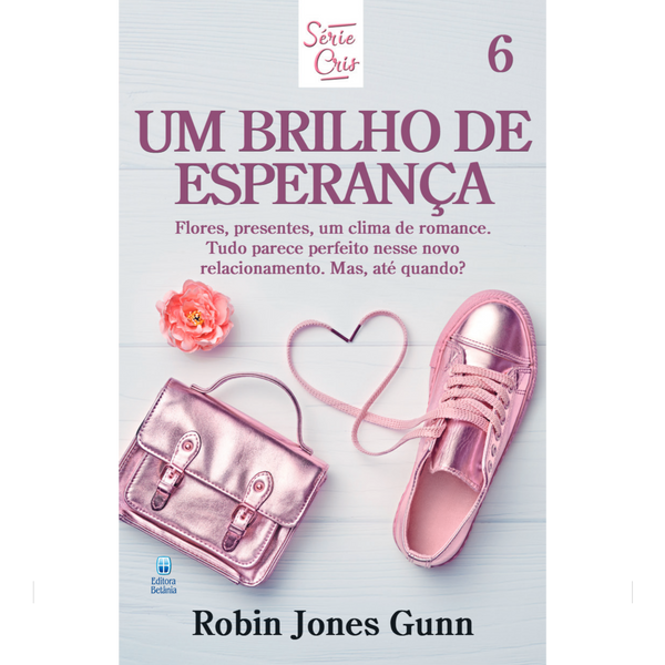 Cris Vol. 06 | Um Brilho de Esperança | Robin Jones Gunn | Nova Edição