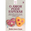 Cris Vol. 09 | O Amor Pode Esperar | Robin Jones Gunn | Nova Edição