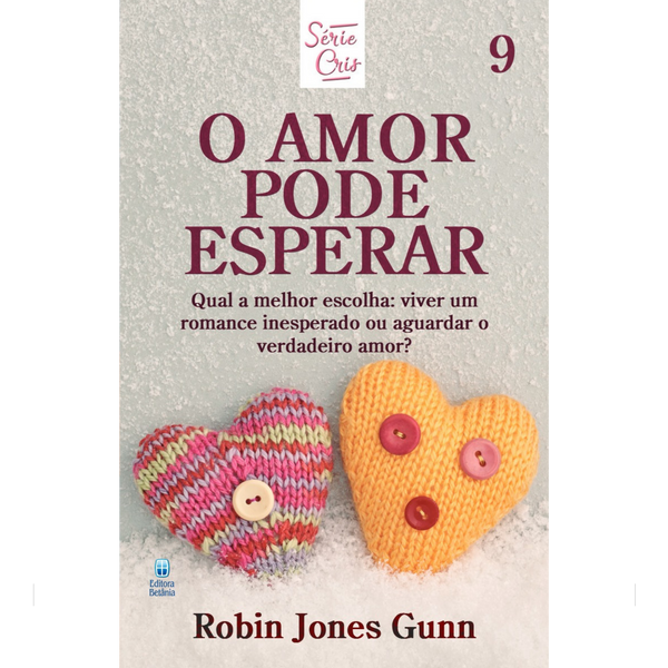 Cris Vol. 09 | O Amor Pode Esperar | Robin Jones Gunn | Nova Edição