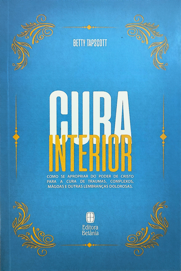 Cura Interior | Betty Tapscott | Nova Edição