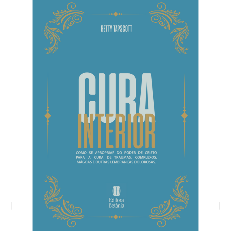 Cura Interior | Betty Tapscott | Nova Edição