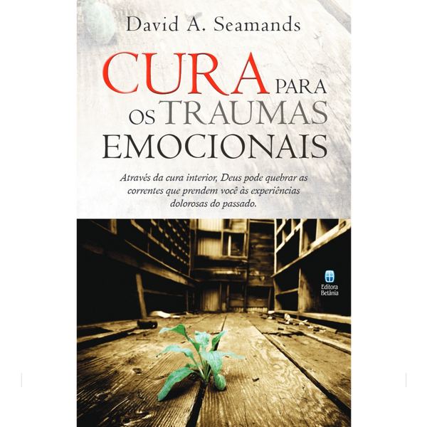 Cura Para os Traumas Emocionais | David Seamands