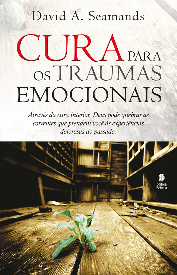 Cura Para os Traumas Emocionais | David Seamands